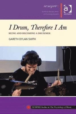 Gareth Dylan Smith - I Drum, Therefore I Am, Inbunden