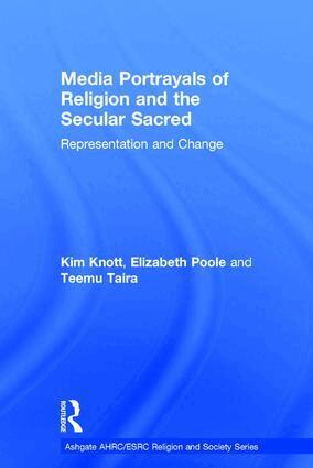 Kim Knott, Elizabeth Poole - Media Portrayals of Religion and the Secular Sacred, Inbunden