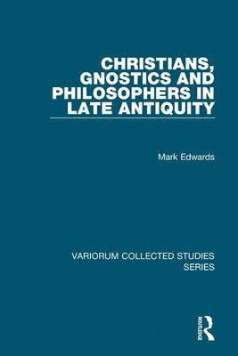 bokomslag Christians, Gnostics and Philosophers in Late Antiquity