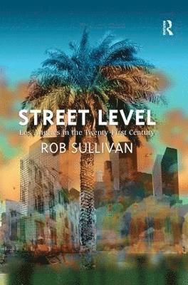 Street Level: Los Angeles in the Twenty-First Century 1