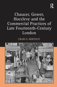 bokomslag Chaucer, Gower, Hoccleve and the Commercial Practices of Late Fourteenth-Century London