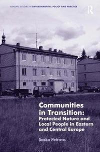 bokomslag Communities in Transition: Protected Nature and Local People in Eastern and Central Europe