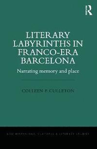 bokomslag Literary Labyrinths in Franco-Era Barcelona