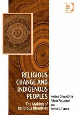 Helena Onnudottir, Adam Possamai - Religious Change and Indigenous Peoples, Inbunden