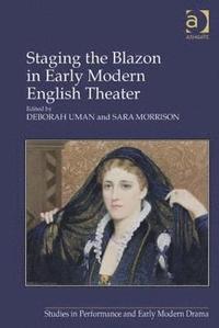 bokomslag Staging the Blazon in Early Modern English Theater