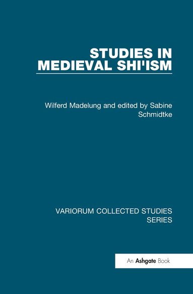 Wilferd Madelung, edited by Sabine Schmidtke - Studies in Medieval Shi'ism, Inbunden