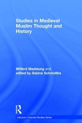 Wilferd Madelung, edited by Sabine Schmidtke - Studies in Medieval Muslim Thought and History, Inbunden