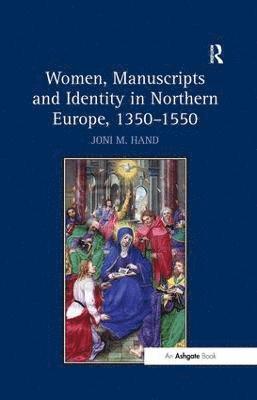 Women, Manuscripts and Identity in Northern Europe, 13501550 1