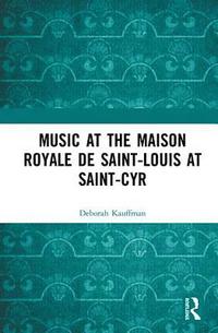 bokomslag Music at the Maison royale de Saint-Louis at Saint-Cyr