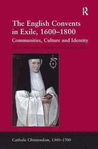 bokomslag The English Convents in Exile, 16001800