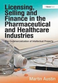 bokomslag Licensing, Selling and Finance in the Pharmaceutical and Healthcare Industries