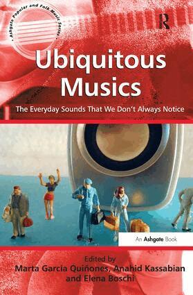 Marta García Quiñones, Anahid Kassabian, Elena Boschi - Ubiquitous Musics, Inbunden