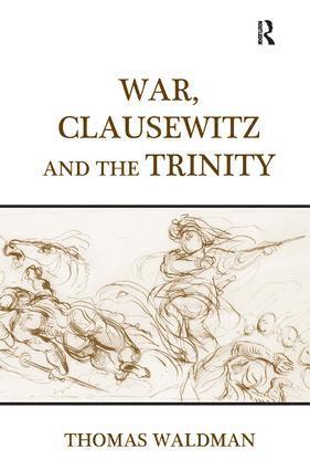 Thomas Waldman - War, Clausewitz and the Trinity, Inbunden