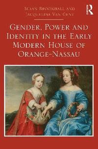bokomslag Gender, Power and Identity in the Early Modern House of Orange-Nassau