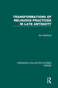 bokomslag Transformations of Religious Practices in Late Antiquity