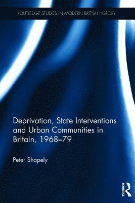 bokomslag Deprivation, State Interventions and Urban Communities in Britain, 196879