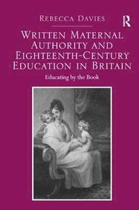 bokomslag Written Maternal Authority and Eighteenth-Century Education in Britain