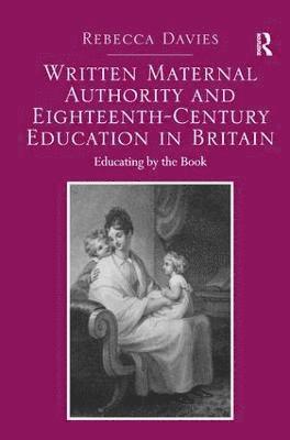 Written Maternal Authority and Eighteenth-Century Education in Britain 1
