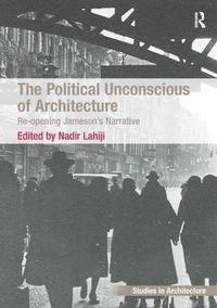 bokomslag The Political Unconscious of Architecture