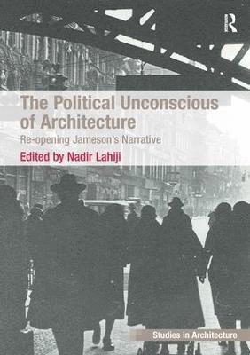 The Political Unconscious of Architecture 1