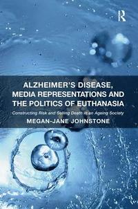 bokomslag Alzheimer's Disease, Media Representations and the Politics of Euthanasia