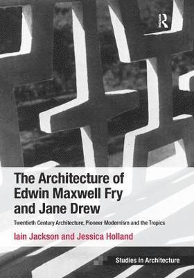 The Architecture of Edwin Maxwell Fry and Jane Drew 1
