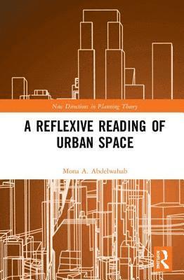 Mona A. Abdelwahab - Reflexive Reading of Urban Space, Inbunden