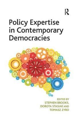 Stephen Brooks, Dorota Stasiak - Policy Expertise in Contemporary Democracies, Inbunden
