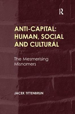 Anti-Capital: Human, Social and Cultural 1