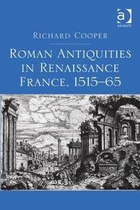 bokomslag Roman Antiquities in Renaissance France, 151565