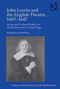 bokomslag John Lowin and the English Theatre, 16031647