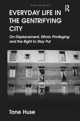 Tone Huse - Everyday Life in the Gentrifying City, Inbunden