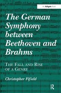 bokomslag The German Symphony between Beethoven and Brahms