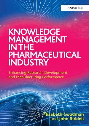 Elisabeth Goodman, John Riddell - Knowledge Management in the Pharmaceutical Industry, Inbunden