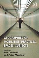 bokomslag Geographies of Mobilities: Practices, Spaces, Subjects