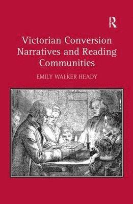 Victorian Conversion Narratives and Reading Communities 1