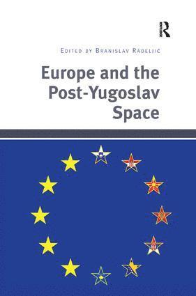 Branislav Radeljic - Europe and the Post-Yugoslav Space, Inbunden