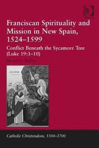 bokomslag Franciscan Spirituality and Mission in New Spain, 1524-1599