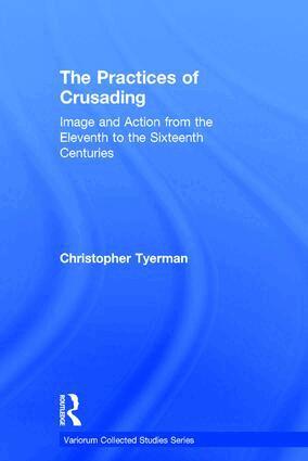Christopher Tyerman - Practices of Crusading, Inbunden