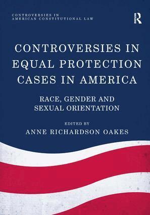 Anne Richardson Oakes - Controversies in Equal Protection Cases in America, Inbunden