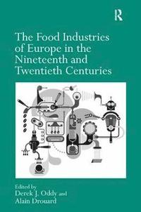 bokomslag The Food Industries of Europe in the Nineteenth and Twentieth Centuries