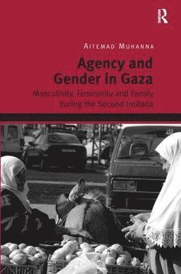 Aitemad Muhanna - Agency and Gender in Gaza, Inbunden