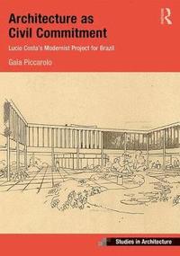 bokomslag Architecture as Civil Commitment: Lucio Costa's Modernist Project for Brazil