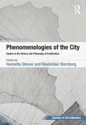 Henriette Steiner, Maximilian Sternberg - Phenomenologies of the City, Inbunden