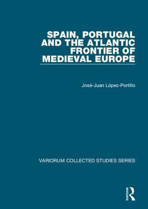 Jose-Juan Lopez-Portillo - Spain, Portugal and the Atlantic Frontier of Medieval Europe, Inbunden