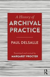 bokomslag A History of Archival Practice