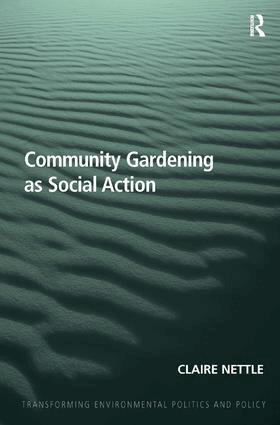 Claire Nettle - Community Gardening as Social Action, Inbunden