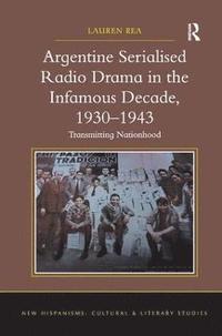 bokomslag Argentine Serialised Radio Drama in the Infamous Decade, 19301943