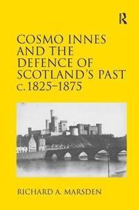 bokomslag Cosmo Innes and the Defence of Scotland's Past c. 1825-1875