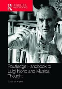bokomslag Routledge Handbook to Luigi Nono and Musical Thought